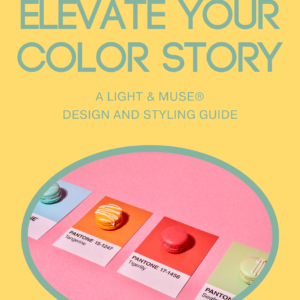 Light and Muse - Elevate Your Color Story design and styling guide